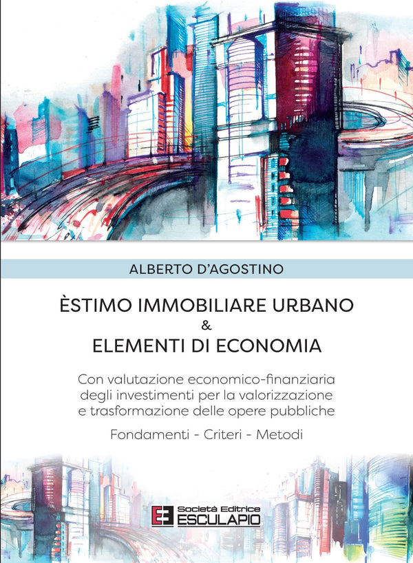 D'AGOSTINO - Estimo Immobiliare Urbano & Elementi di Economia